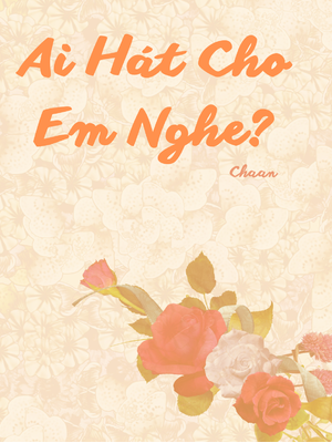 Ai Hát Cho Em Nghe?